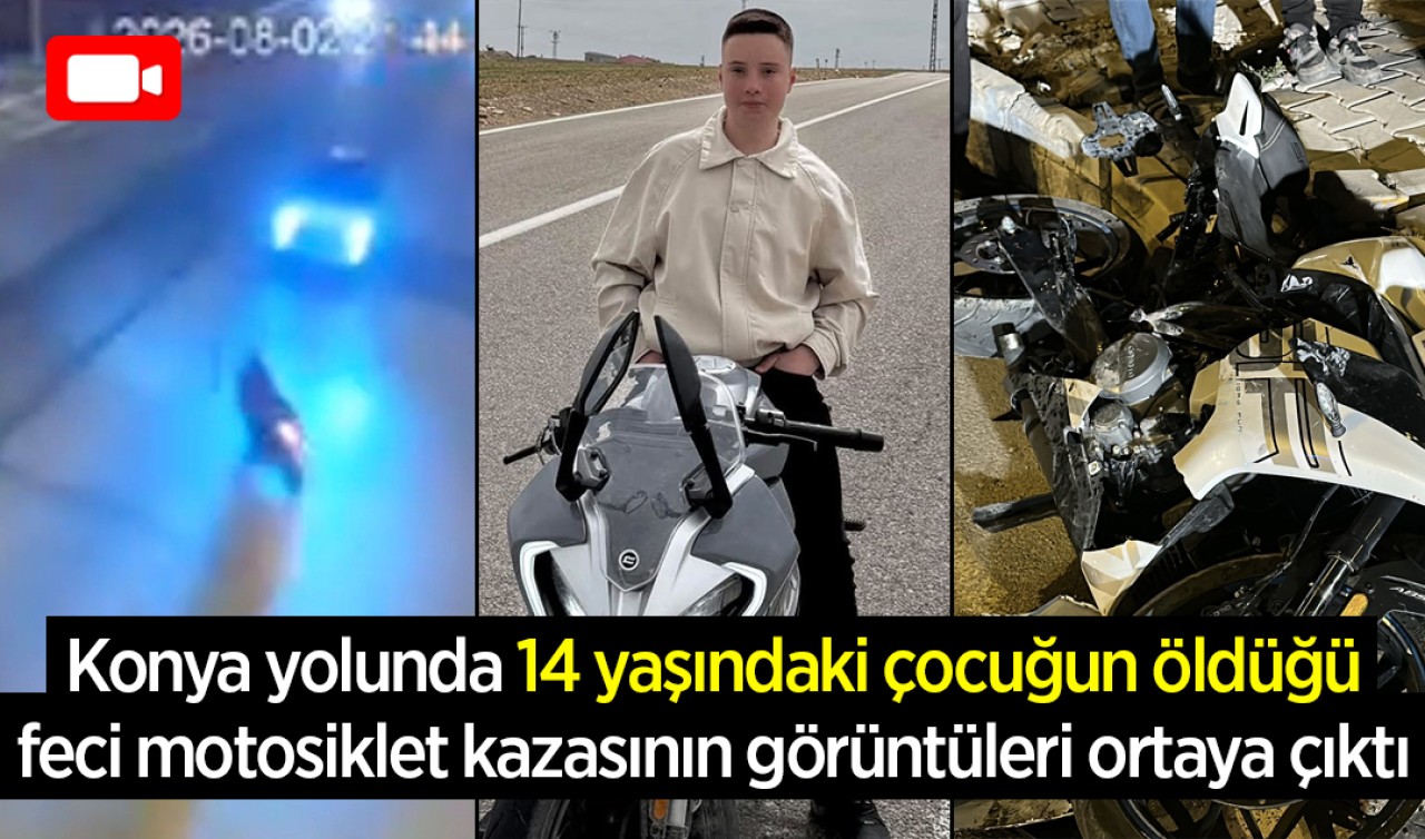 Konya yolunda 14 yaşındaki çocuğun öldüğü feci motosiklet kazasının görüntüleri ortaya çıktı