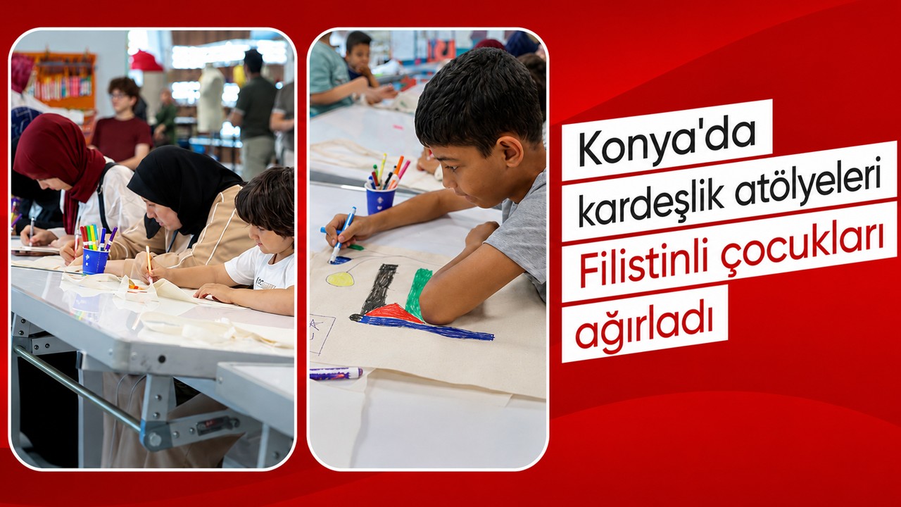Konya'da kardeşlik atölyeleri Filistinli çocukları ağırladı