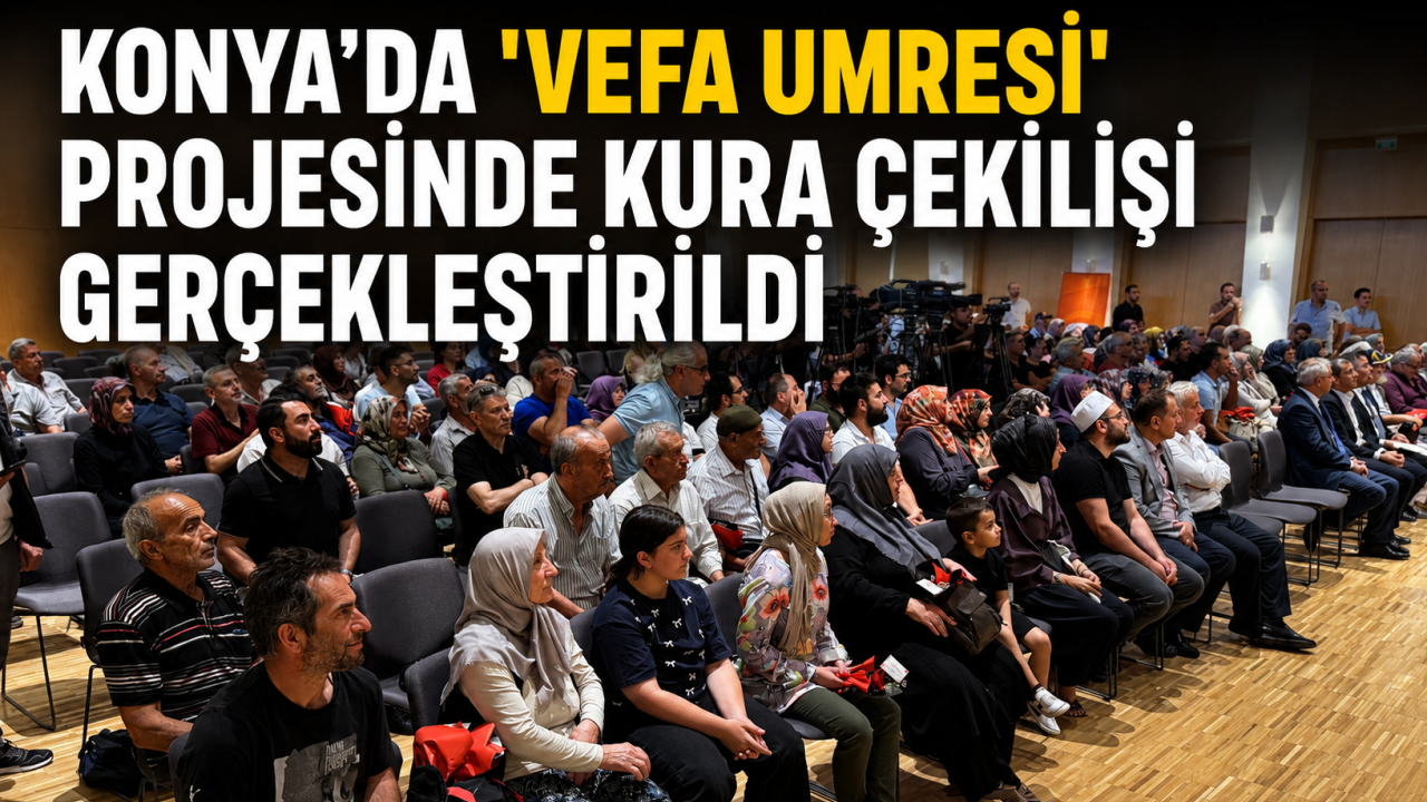 Konya'da "Vefa Umresi" projesinde kura çekilişi gerçekleştirildi