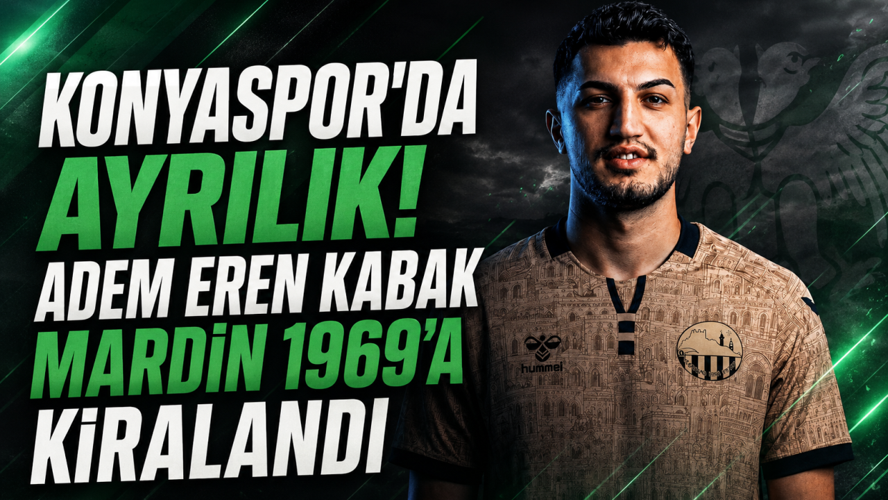 Konyaspor’da ayrılık! Adem Eren Kabak Mardin 1969’a kiralandı