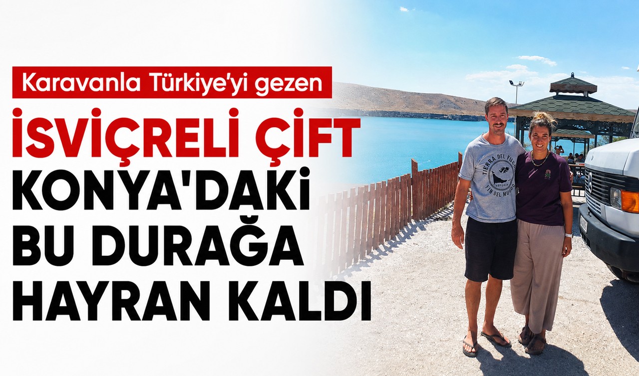 Karavanla Türkiye’yi gezen İsviçreli çift, Konya'daki bu durağa hayran kaldı