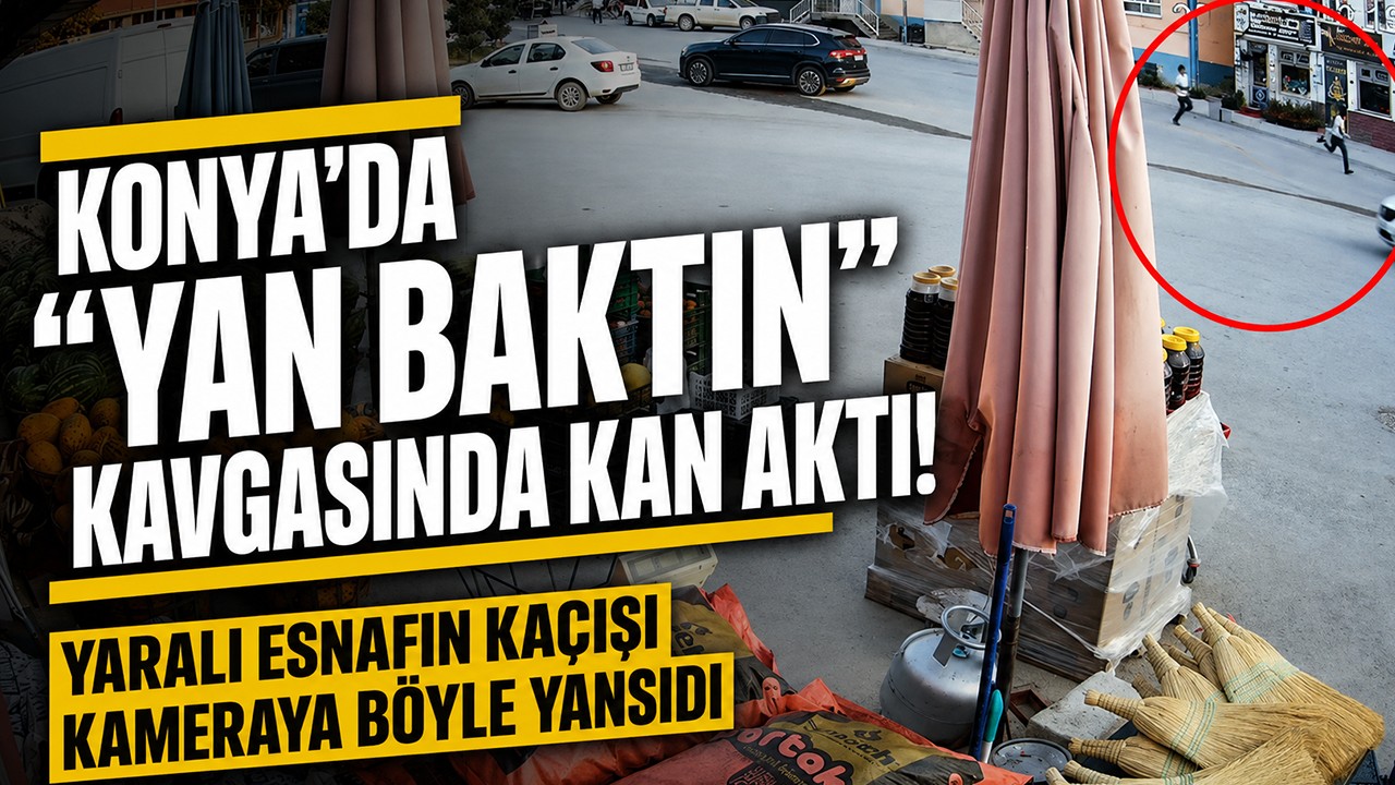 Konya'da "Yan baktın" kavgasında kan aktı! Yaralı esnafın kaçışı kameraya böyle yansıdı