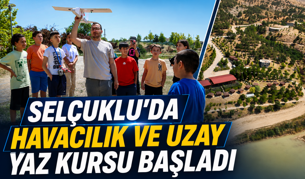 Selçuklu'da Havacılık ve Uzay Yaz Kursu başladı