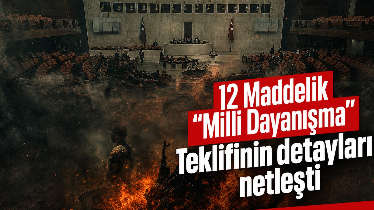12 Maddelik "Milli Dayanışma" Teklifinin detayları netleşti