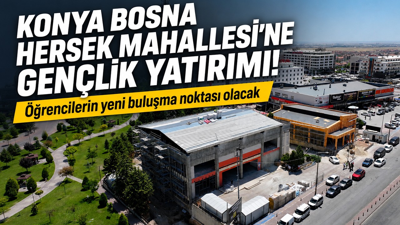 Konya Bosna Hersek Mahallesi’ne gençlik yatırımı! Öğrencilerin yeni buluşma noktası olacak