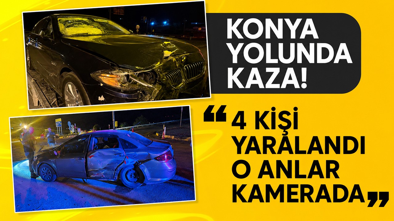 Konya yolunda kaza: 4 kişi yaralandı! O anlar kamerada