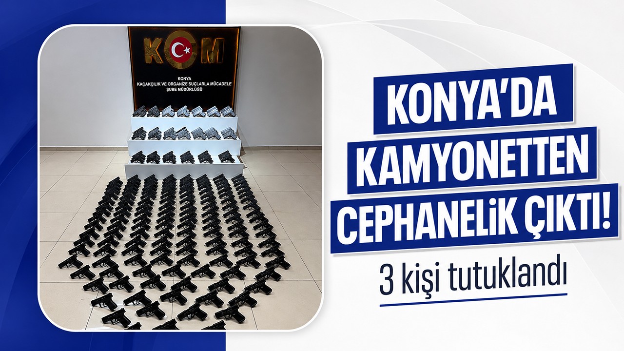 Konya’da kamyonetten cephanelik çıktı! 3 kişi tutuklandı