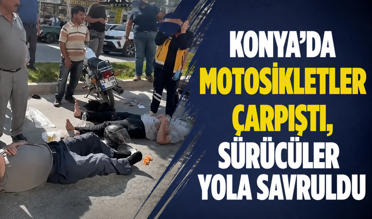 Konya'da motosikletler çarpıştı, sürücüler yola savruldu