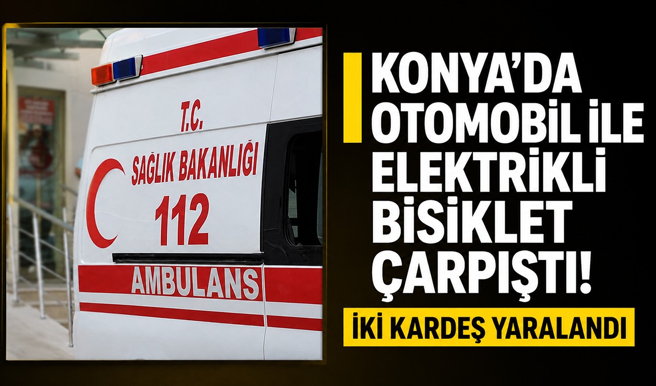 Konya'da otomobil ile elektrikli bisiklet çarpıştı! İki kardeş yaralandı
