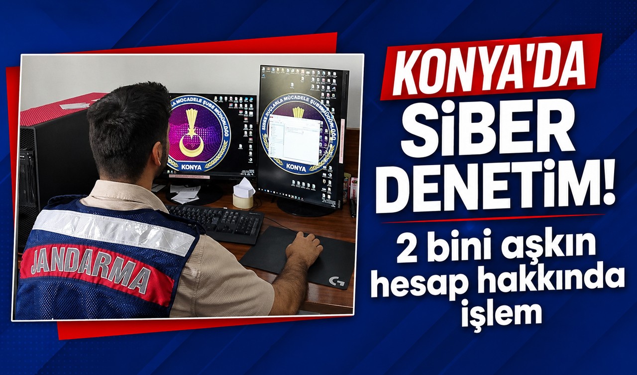 Konya'da siber denetim! 2 bini aşkın hesap hakkında işlem