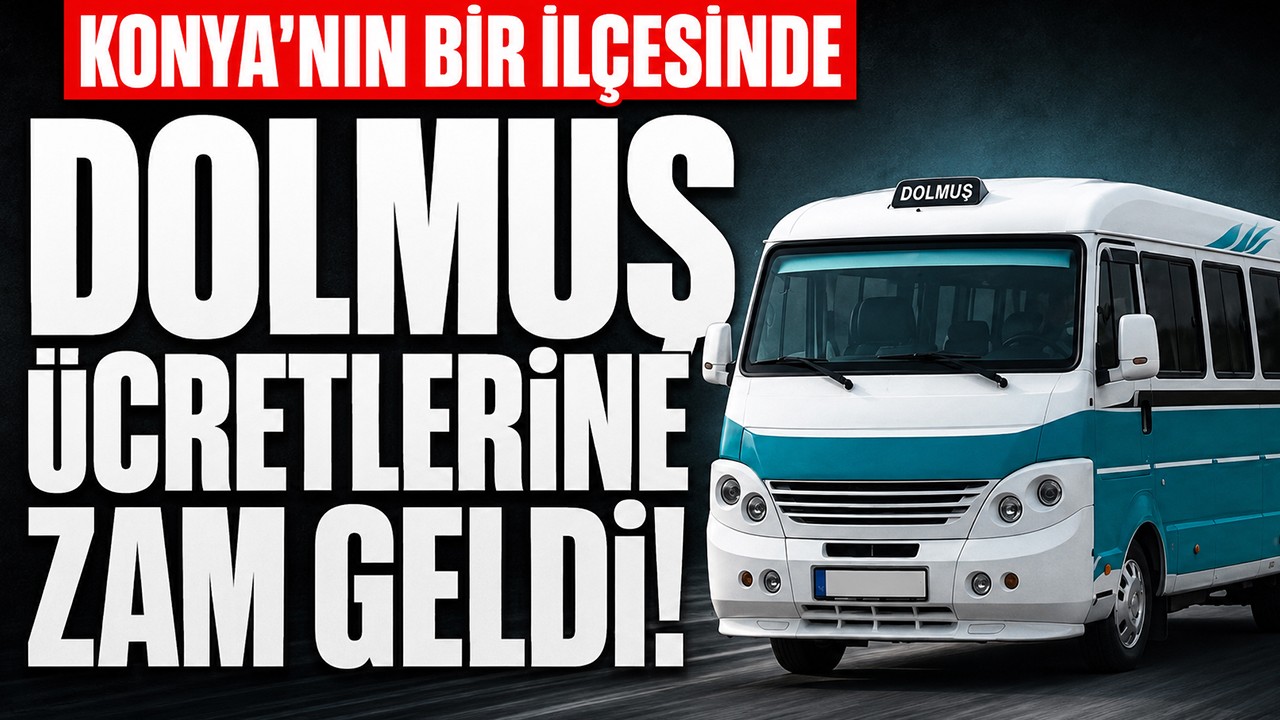 Konya'nın bir ilçesinde dolmuş ücretlerine zam geldi!