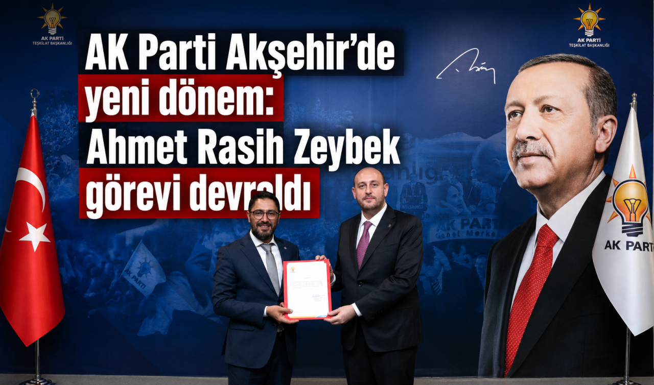 AK Parti Akşehir’de yeni dönem: Ahmet Rasih Zeybek görevi devraldı