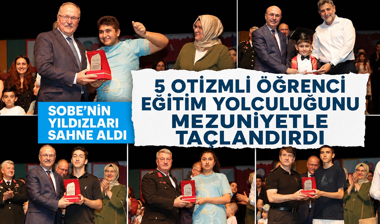 SOBE’nin yıldızları sahne aldı: 5 otizmli öğrenci eğitim yolculuğunu mezuniyetle taçlandırdı