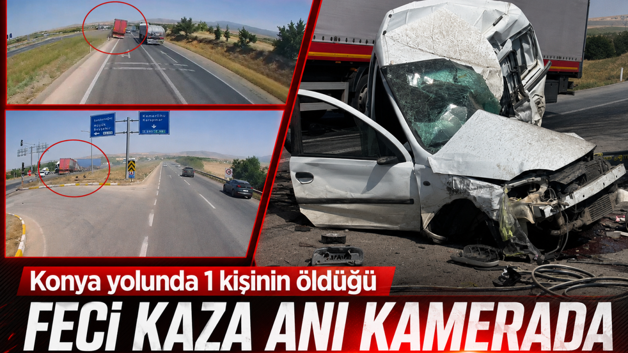 Konya yolunda 1 kişinin öldüğü feci kaza anı kamerada
