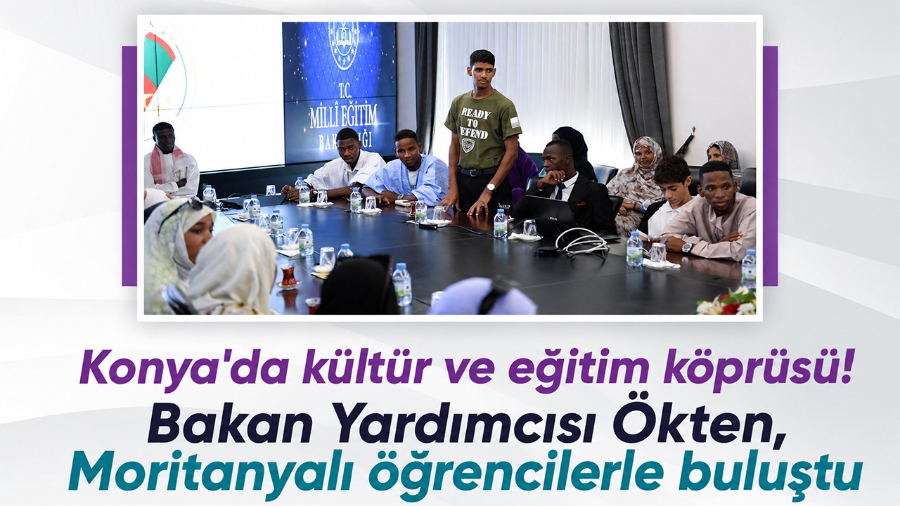 Konya'da kültür ve eğitim köprüsü! Bakan Yardımcısı Ökten, Moritanyalı öğrencilerle buluştu