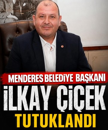 Menderes Belediye Başkanı İlkay Çiçek tutuklandı