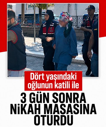 Dört yaşındaki oğlunun katili ile 3 gün sonra nikah masasına oturdu