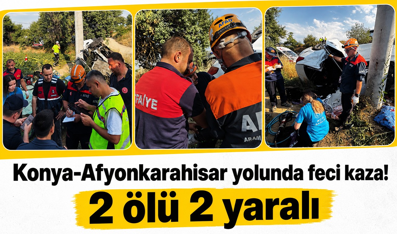 Konya-Afyonkarahisar yolunda feci kaza! 2 ölü 2 yaralı