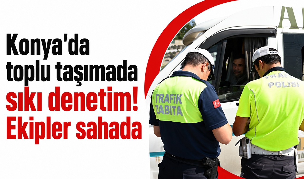 Konya’da toplu taşımada sıkı denetim! Ekipler sahada