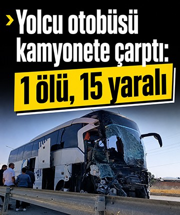 Yolcu otobüsü kamyonete çarptı: 1 ölü, 15 yaralı