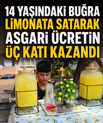 14 yaşındaki Buğra limonata satarak asgari ücretin üç katı kazandı