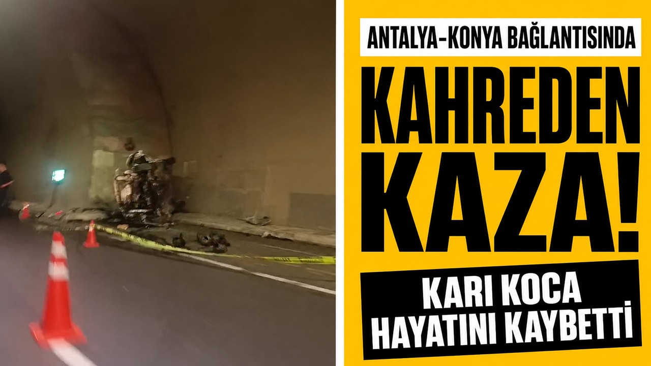 Antalya-Konya bağlantısında kahreden kaza! Karı koca hayatını kaybetti