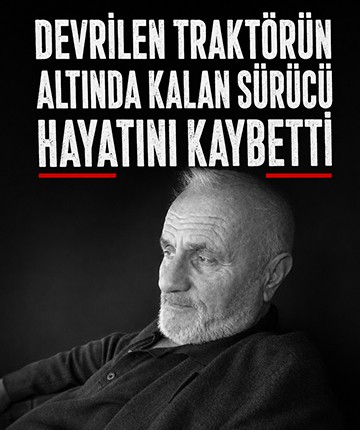 Devrilen traktörün altında kalan sürücü hayatını kaybetti