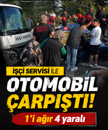 İşçi servisi ile otomobil çarpıştı: 1'i ağır 4 yaralı