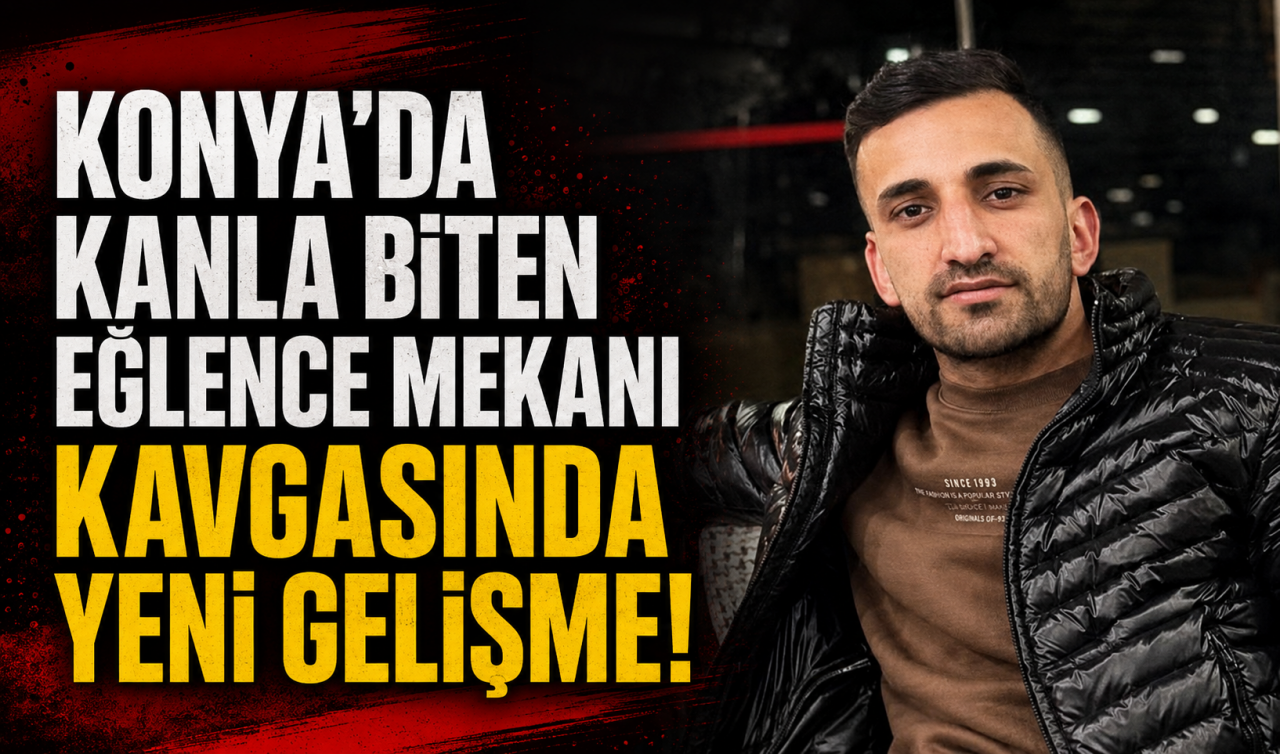 Konya'da kanla biten eğlence mekanı kavgasında yeni gelişme!