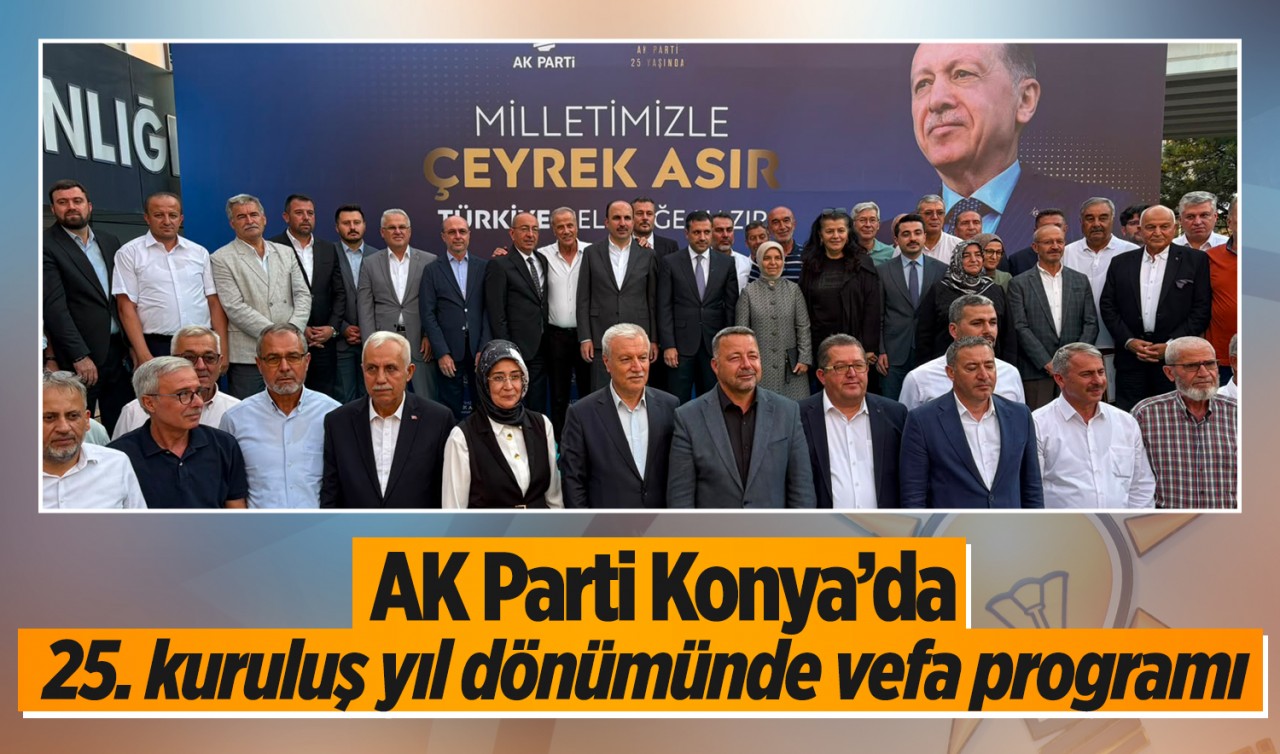 AK Parti Konya’da 25. kuruluş yıl dönümünde vefa programı