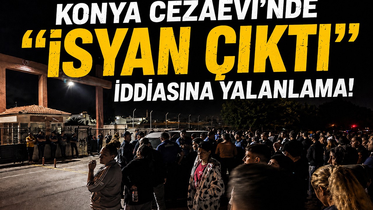 Konya Cezaevi’nde “isyan çıktı” iddiasına yalanlama