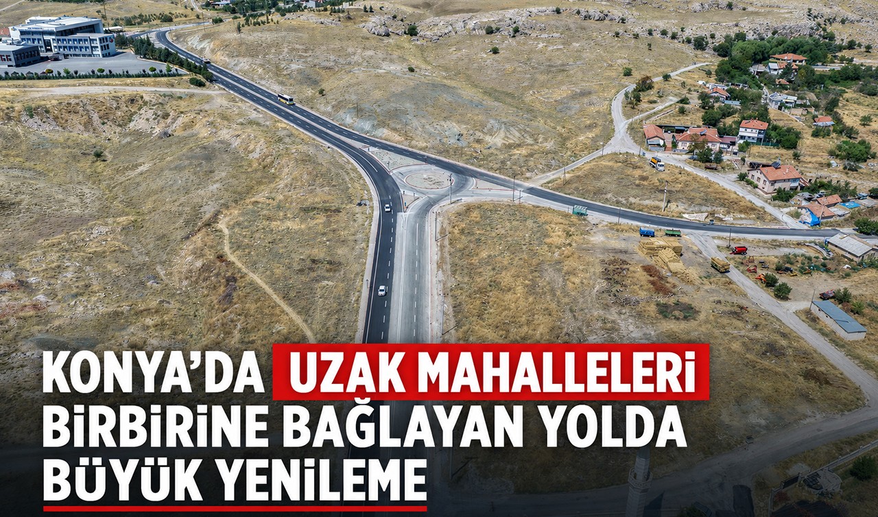 Konya’da uzak mahalleleri birbirine bağlayan yolda büyük yenileme