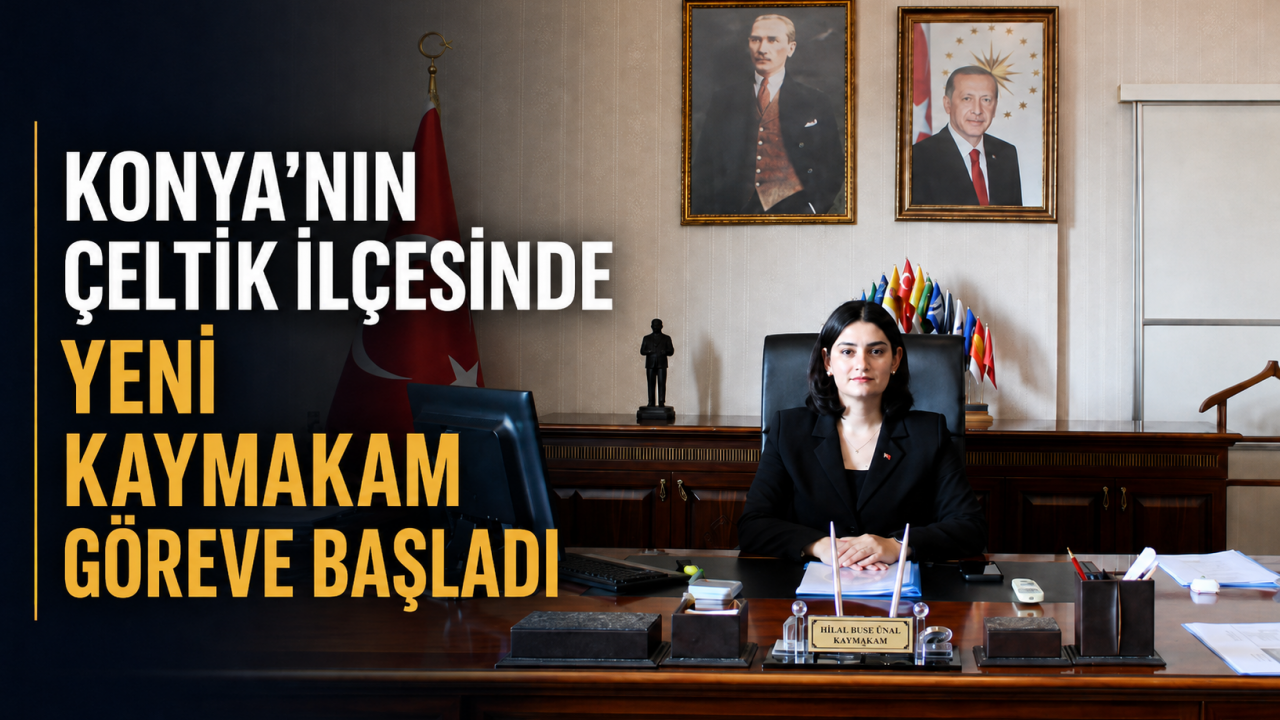 Konya’nın Çeltik ilçesinde yeni kaymakam göreve başladı