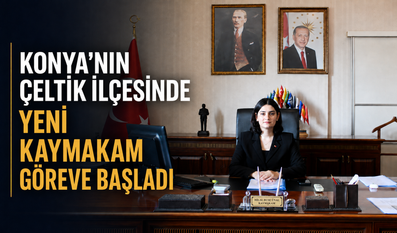 Konya’nın Çeltik ilçesinde yeni kaymakam göreve başladı