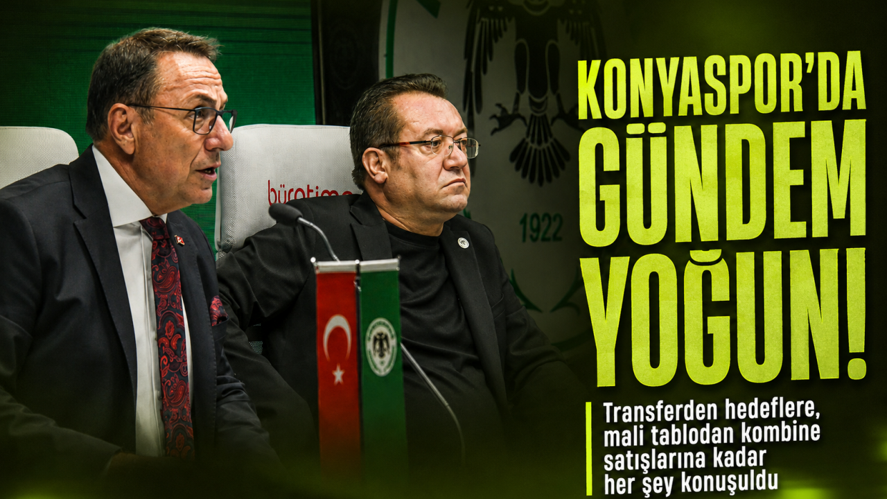Konyaspor’da gündem yoğun! Transferden hedeflere, mali tablodan kombine satışlarına kadar her şey konuşuldu