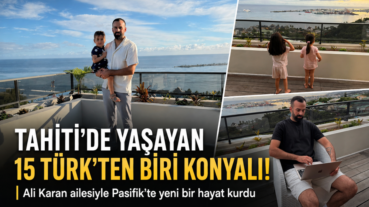 Tahiti’de yaşayan 15 Türk’ten biri Konyalı! Ali Karan ailesiyle Pasifik’te yeni bir hayat kurdu