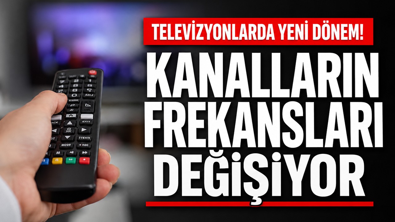 Televizyonlarda yeni dönem! Kanalların frekansları değişiyor