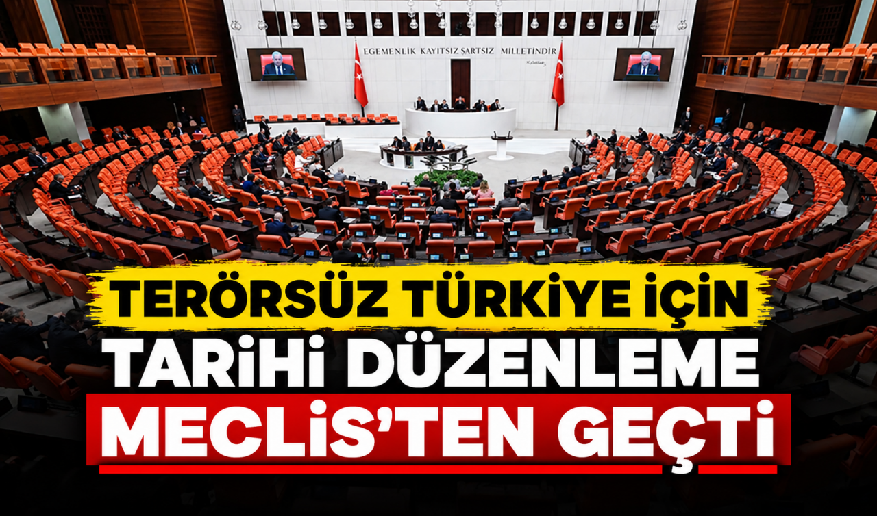Terörsüz Türkiye için tarihi düzenleme Meclis'ten geçti
