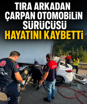 Tıra arkadan çarpan otomobilin sürücüsü hayatını kaybetti