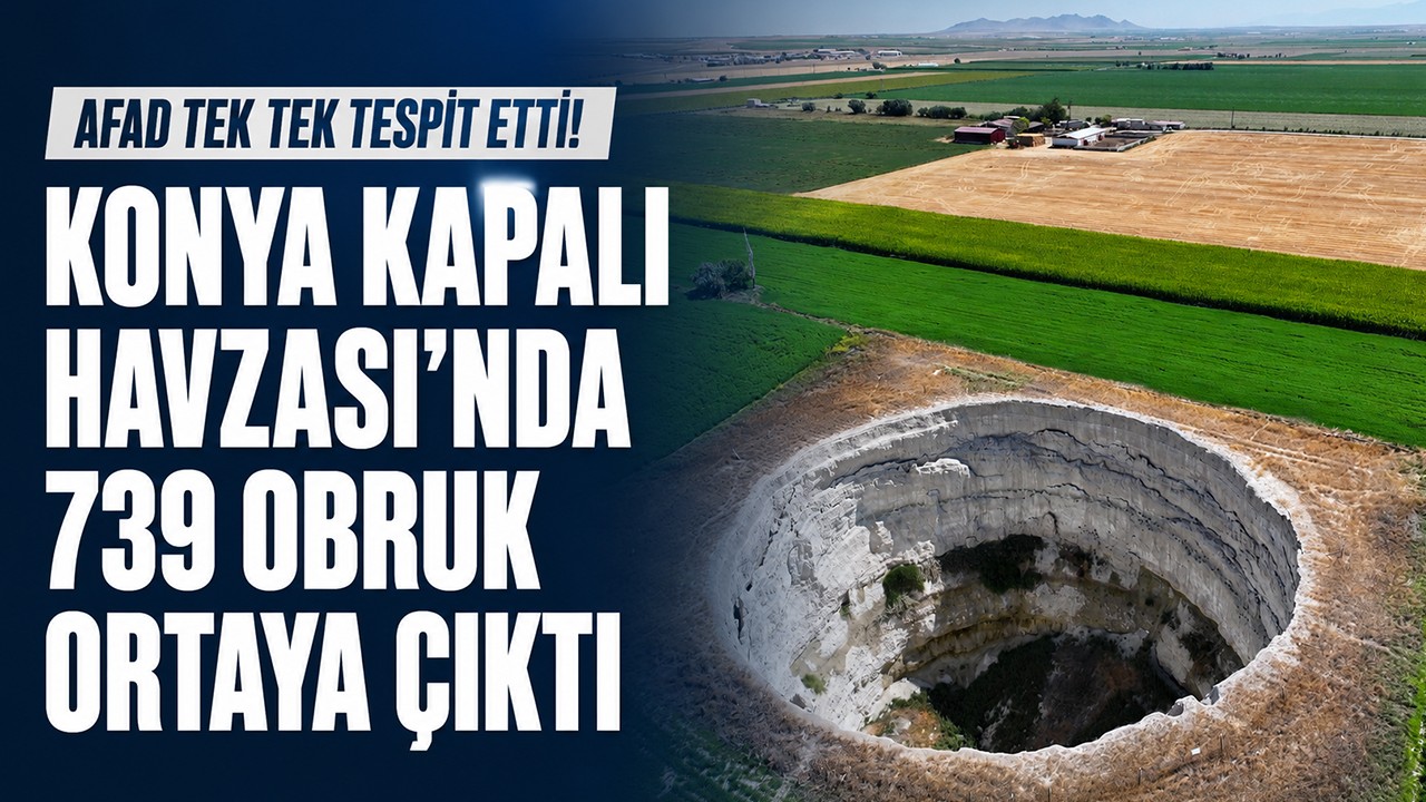 AFAD tek tek tespit etti! Konya Kapalı Havzası'nda 739 obruk ortaya çıktı