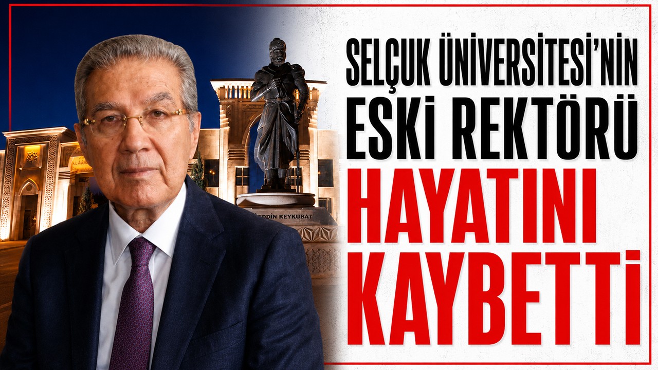 Selçuk Üniversitesi’nin eski rektörü hayatını kaybetti