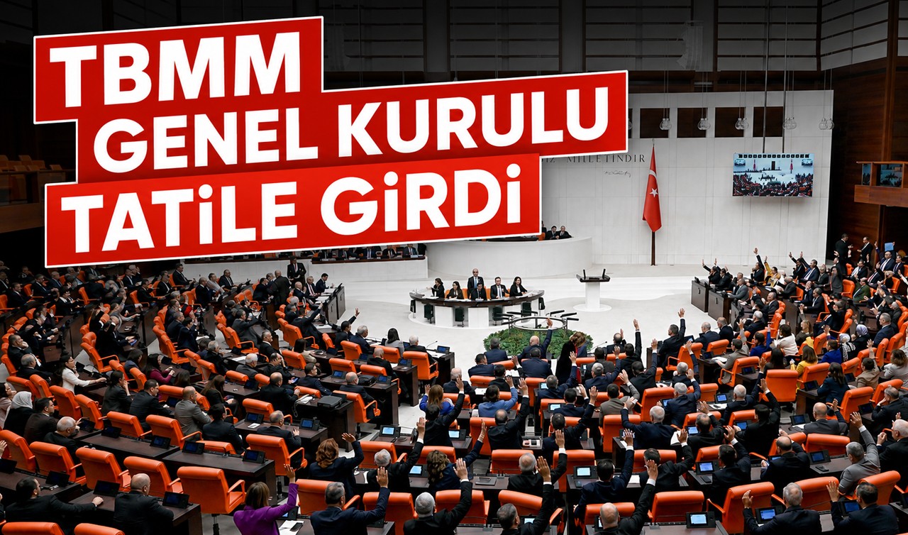 TBMM Genel Kurulu tatile girdi