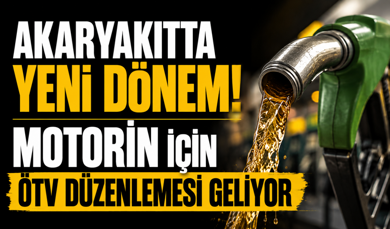 Akaryakıtta yeni dönem! Motorin için ÖTV düzenlemesi geliyor