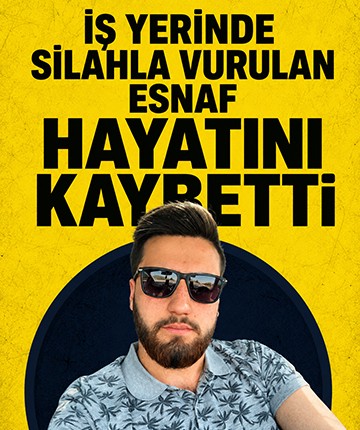 İş yerinde silahla vurulan esnaf hayatını kaybetti