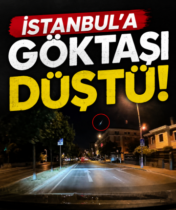 İstanbul'a göktaşı düştü