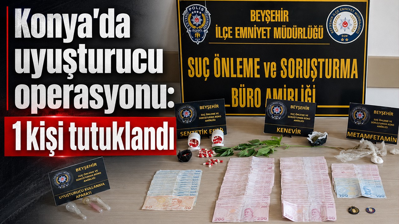 Konya'da uyuşturucu operasyonu: 1 kişi tutuklandı