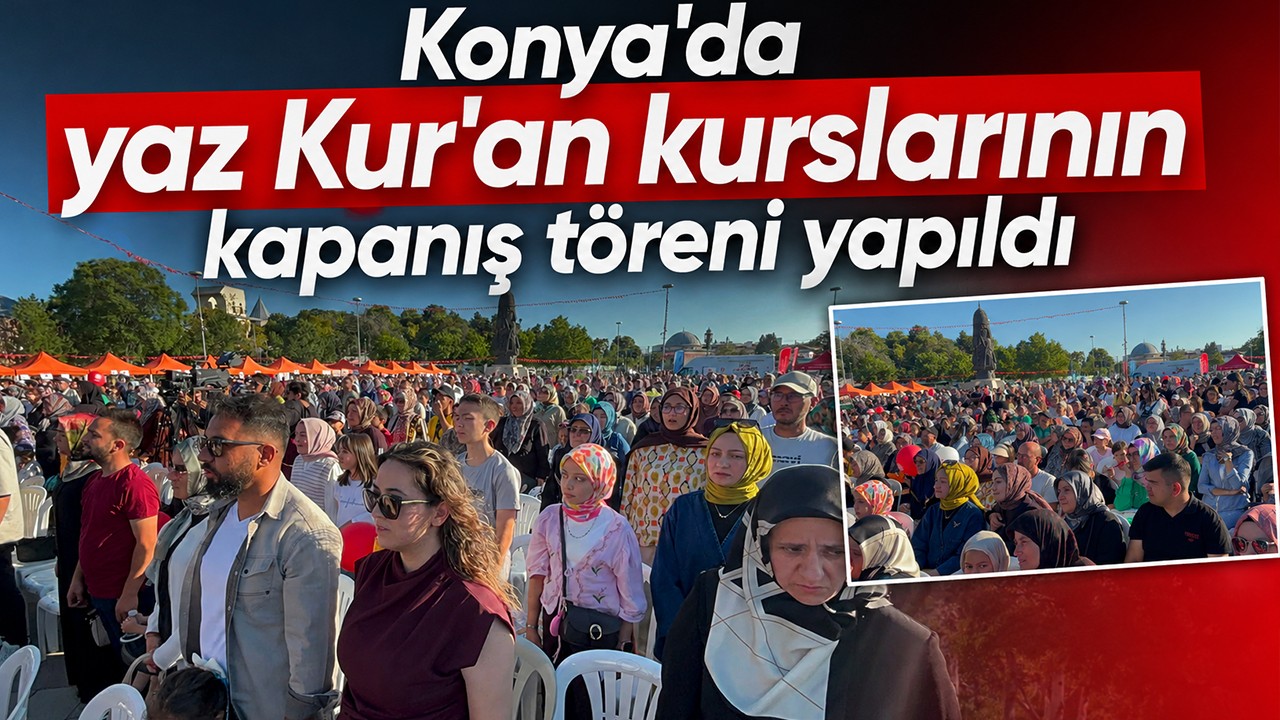 Konya'da yaz Kur'an kurslarının kapanış töreni yapıldı