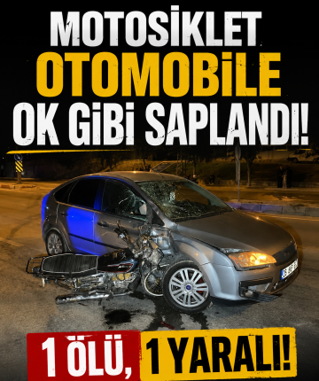 Motosiklet otomobile ok gibi saplandı: 1 ölü, 1 yaralı