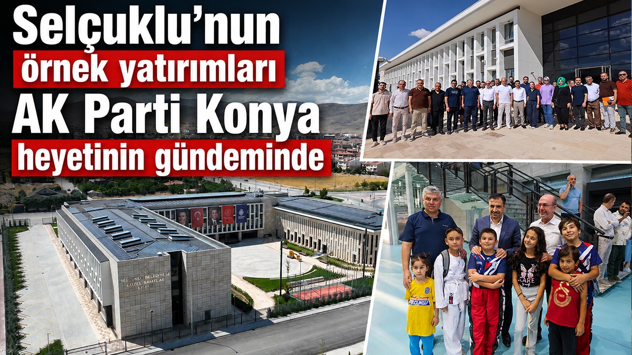 Selçuklu’nun örnek yatırımları AK Parti Konya heyetinin gündeminde