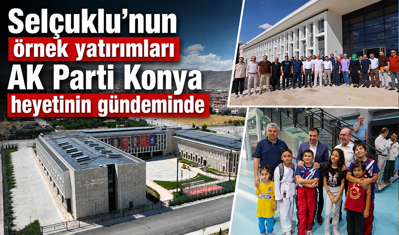 Selçuklu’nun örnek yatırımları AK Parti Konya heyetinin gündeminde
